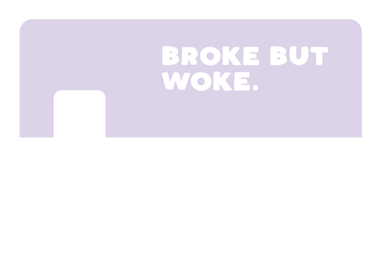 Broke But Woke