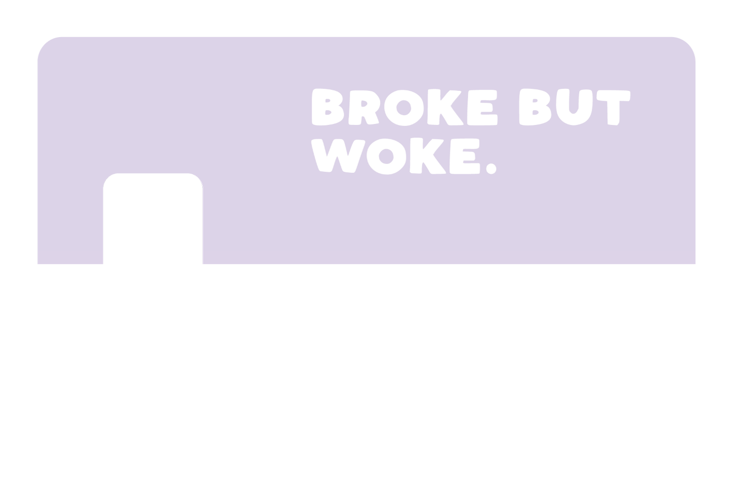 Broke But Woke