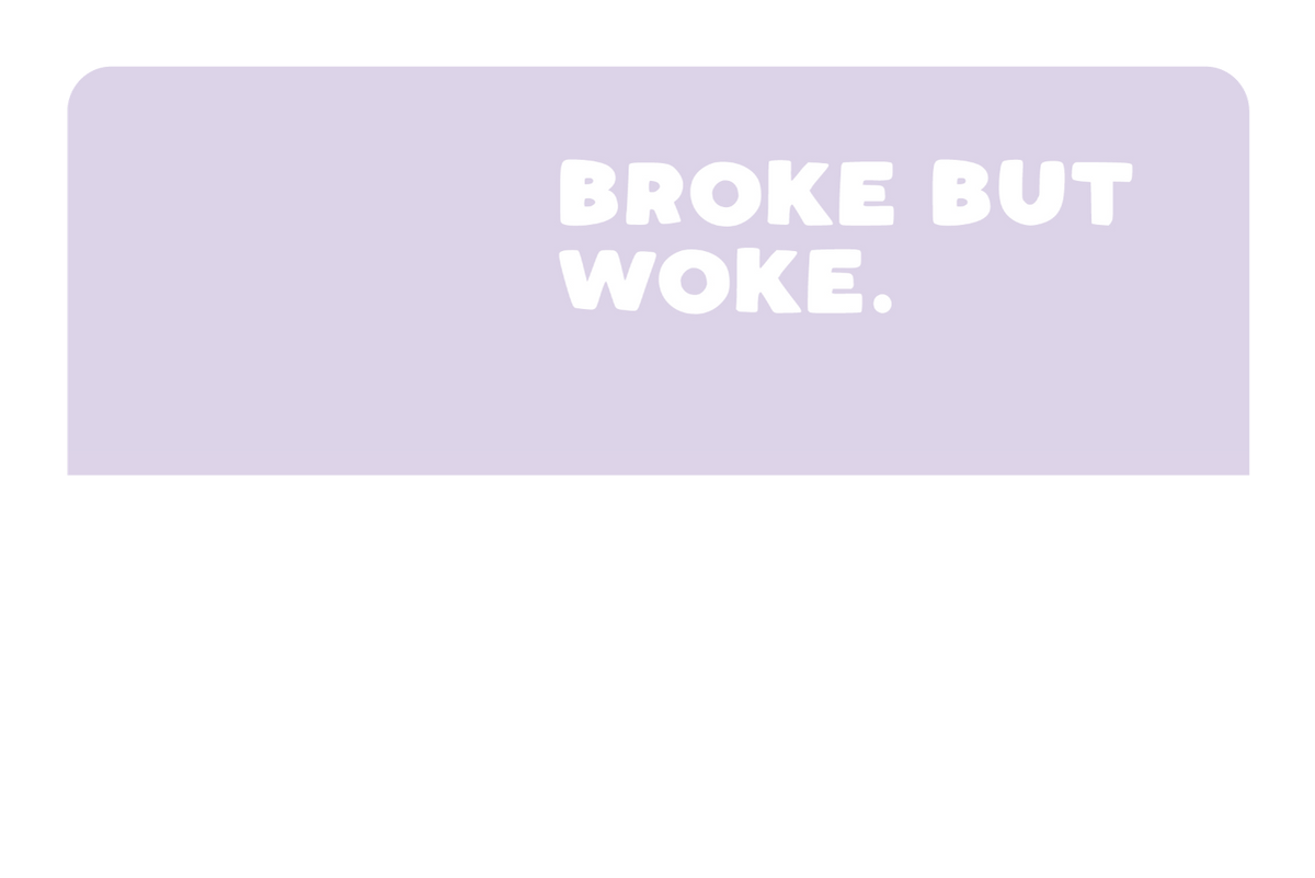 Broke But Woke