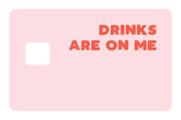 Drinks on Me