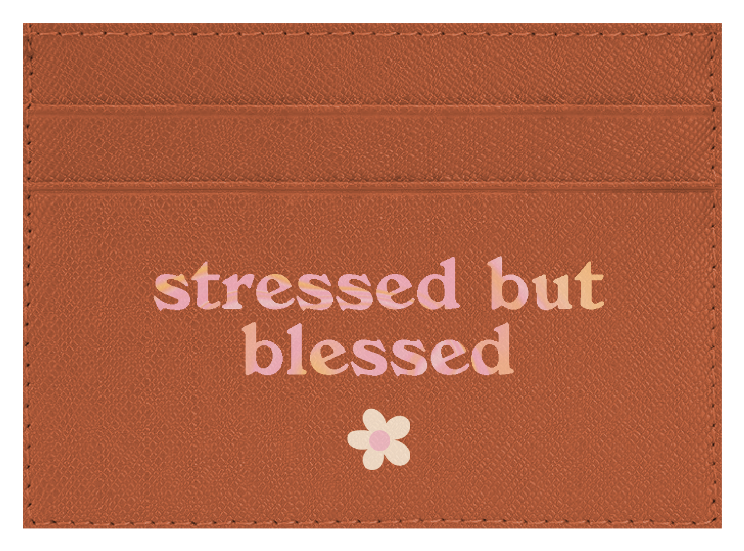 Stressed but Blessed