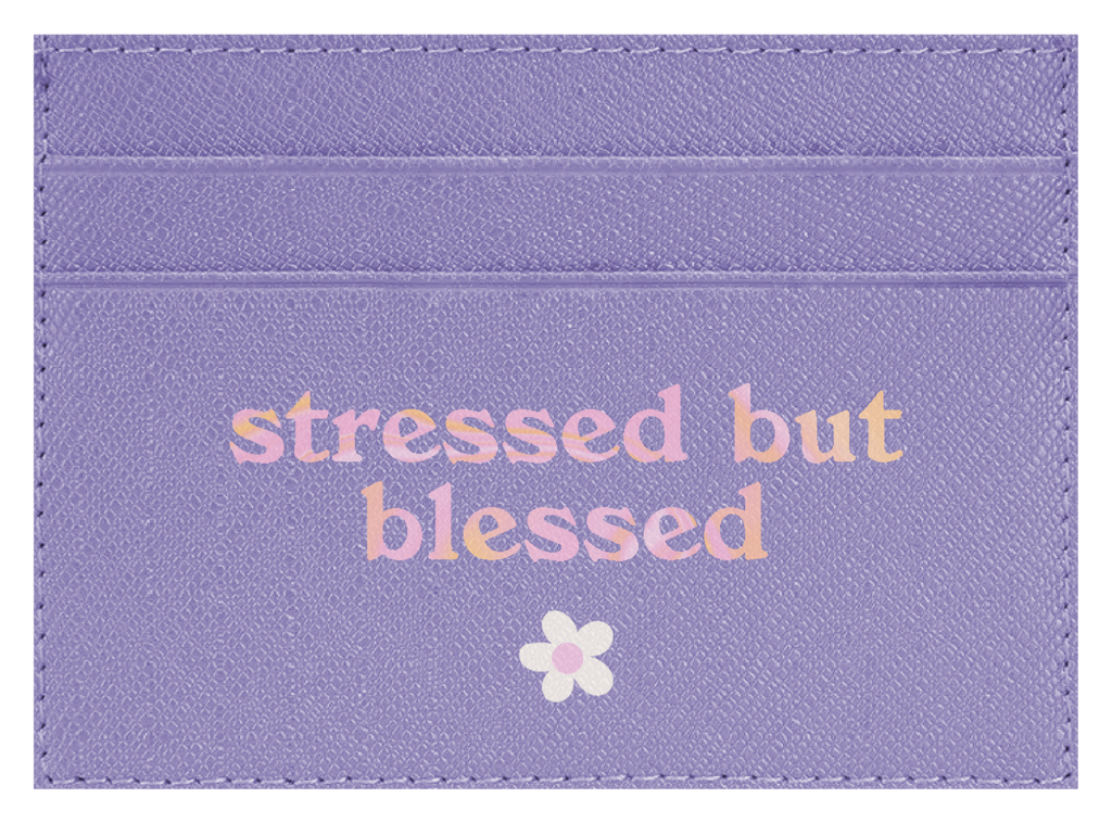 Stressed but Blessed