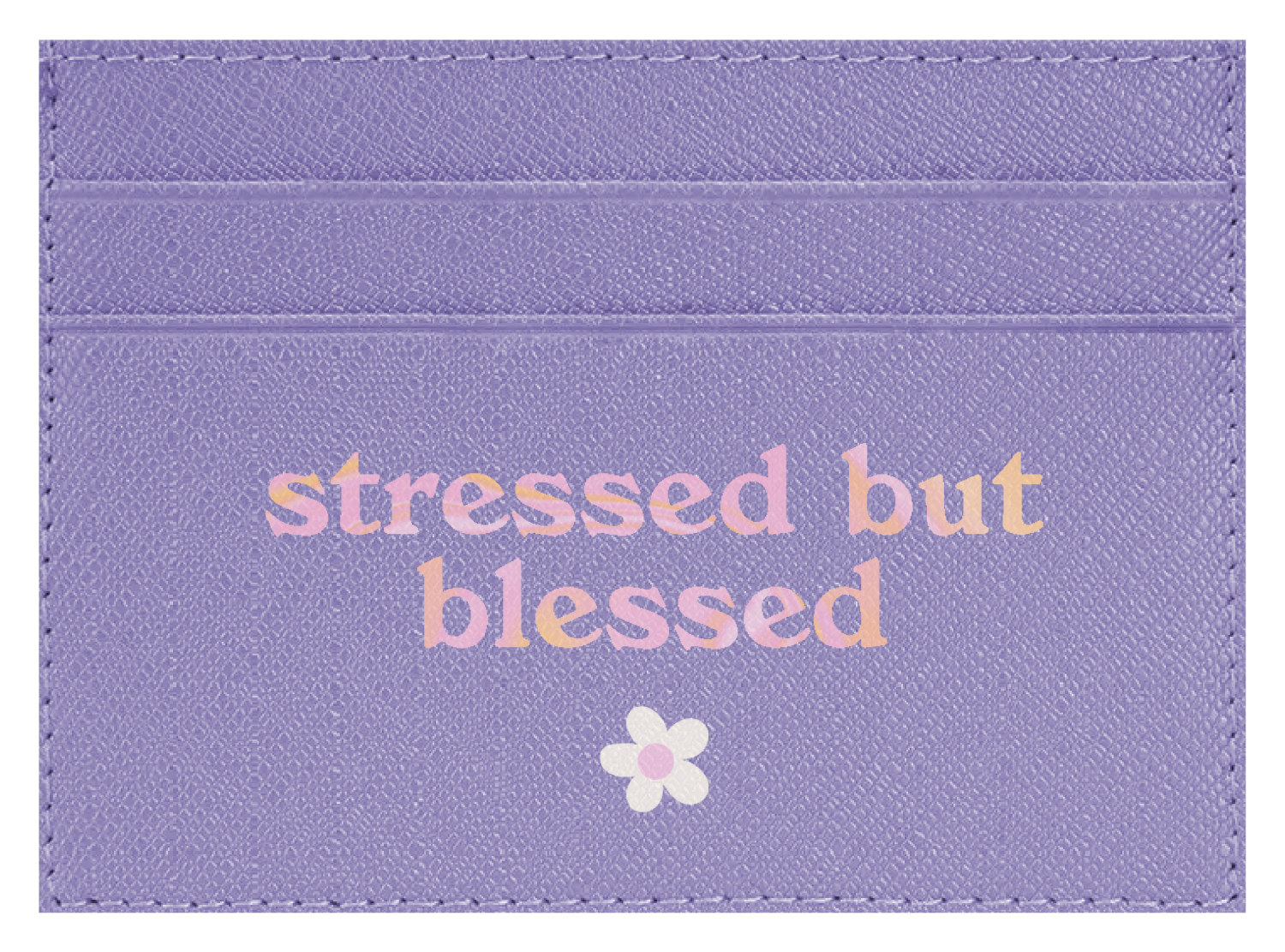 Stressed but Blessed