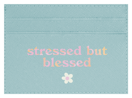 Stressed but Blessed