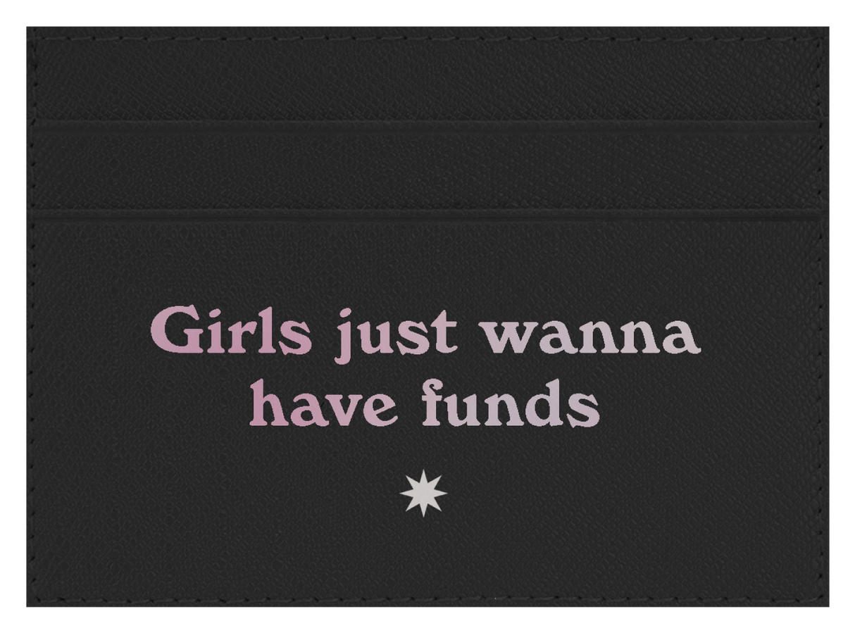 Girls Just Wanna Have Funds