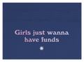 Girls Just Wanna Have Funds