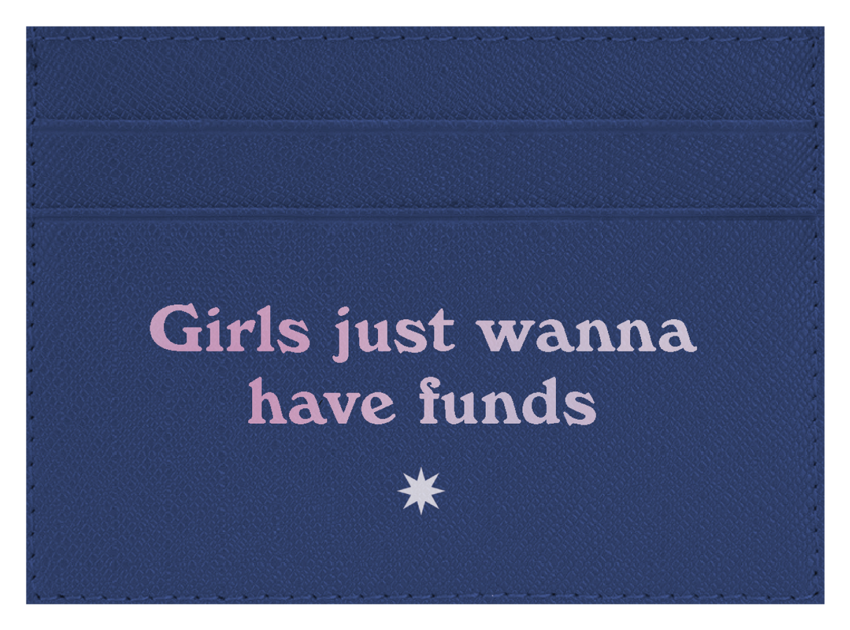 Girls Just Wanna Have Funds