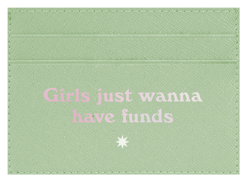 Girls Just Wanna Have Funds