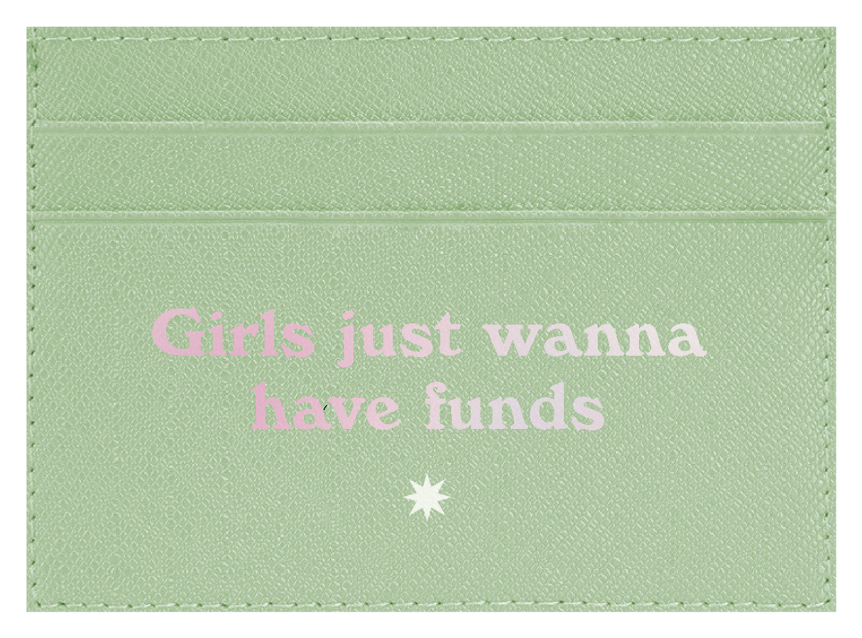 Girls Just Wanna Have Funds