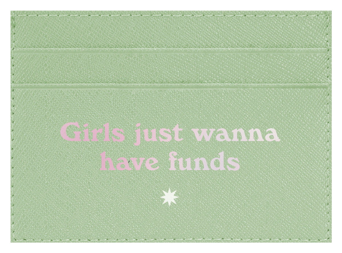 Girls Just Wanna Have Funds
