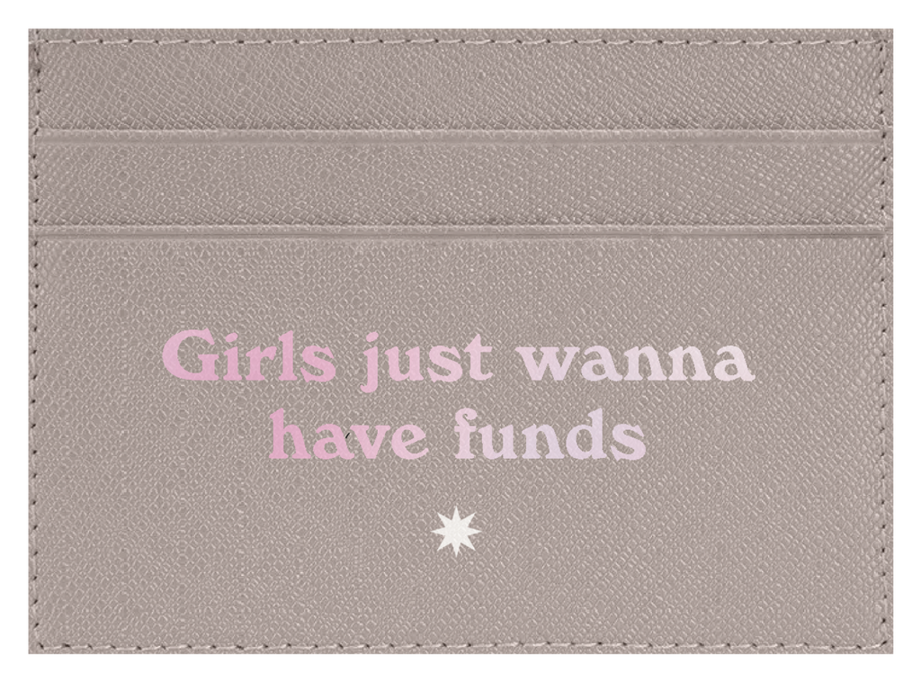 Girls Just Wanna Have Funds