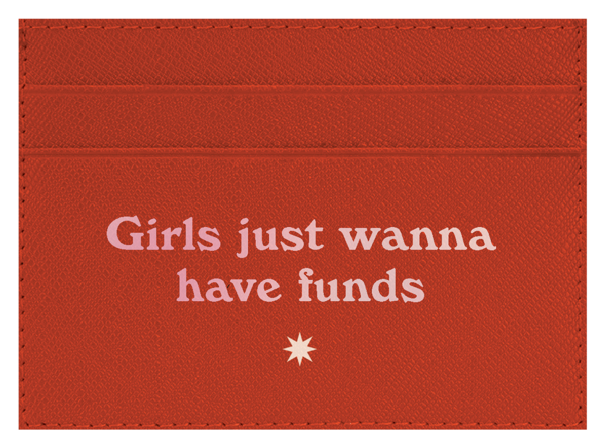 Girls Just Wanna Have Funds