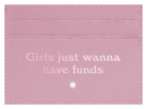 Girls Just Wanna Have Funds