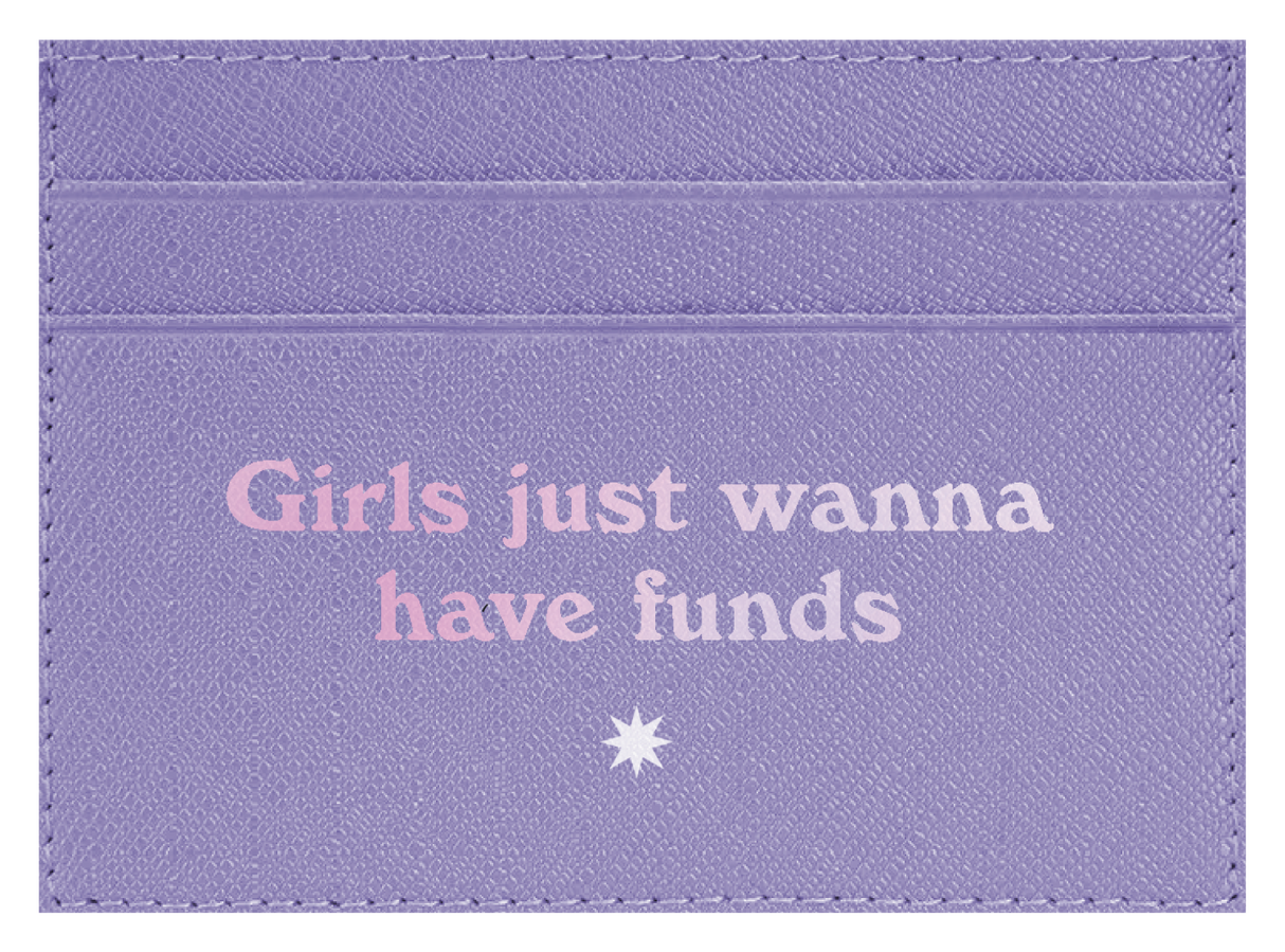 Girls Just Wanna Have Funds