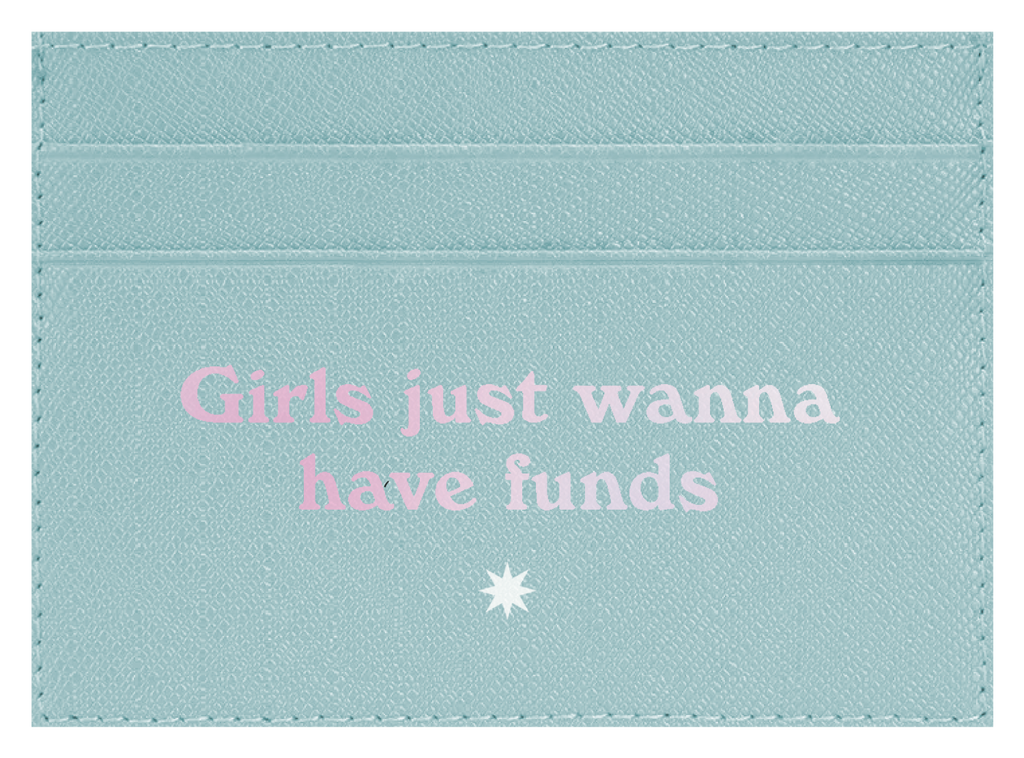 Girls Just Wanna Have Funds