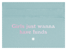 Girls Just Wanna Have Funds