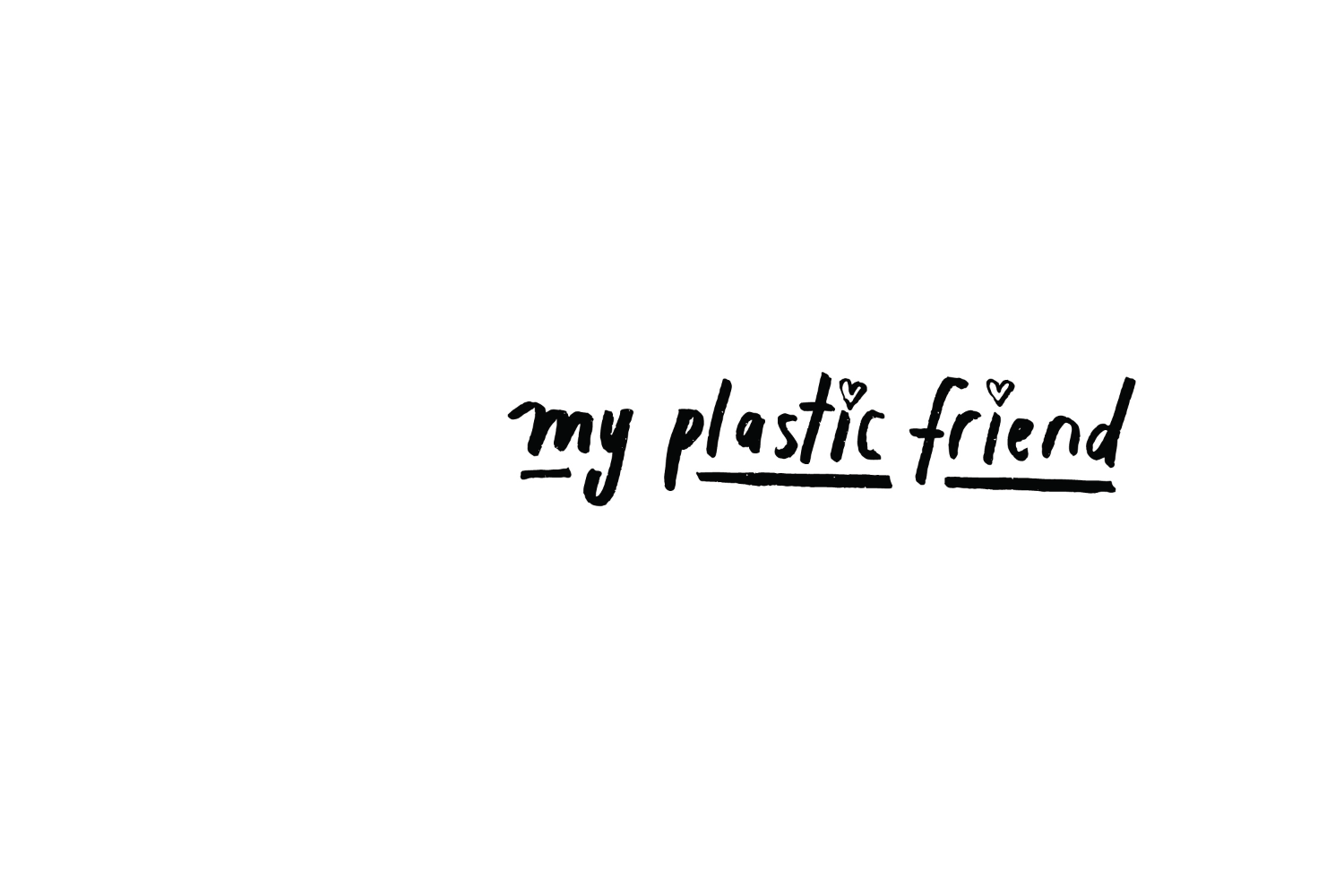 My Plastic Friend