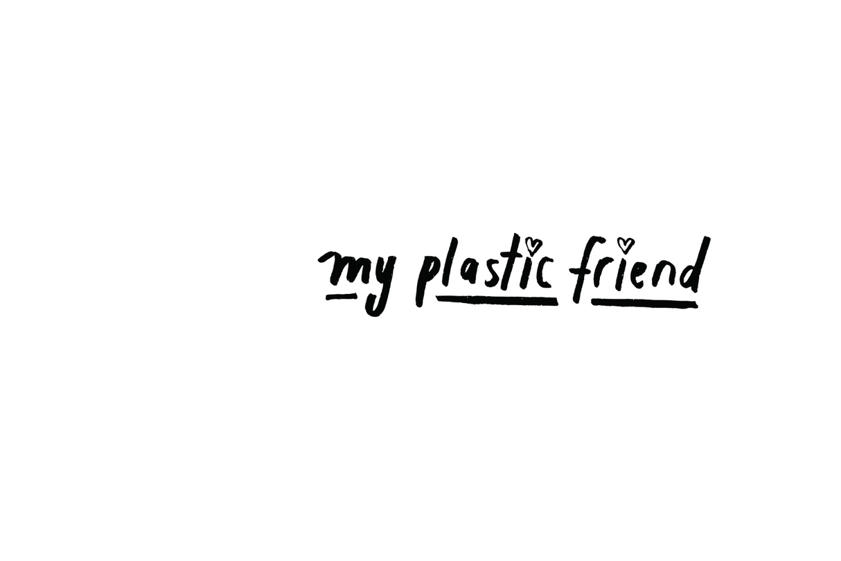 My Plastic Friend