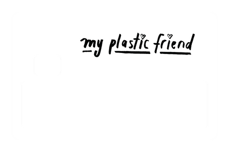 My Plastic Friend