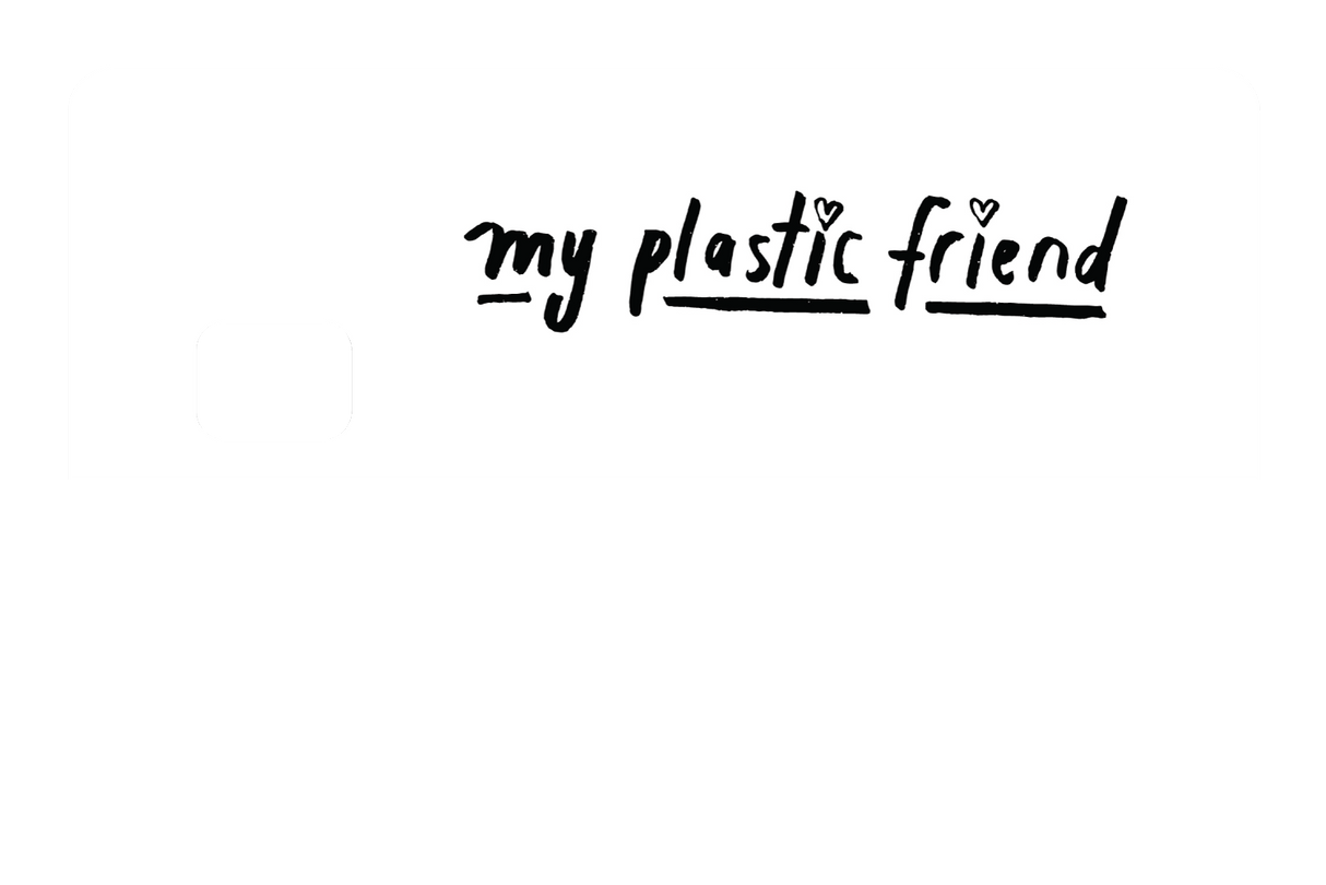 My Plastic Friend