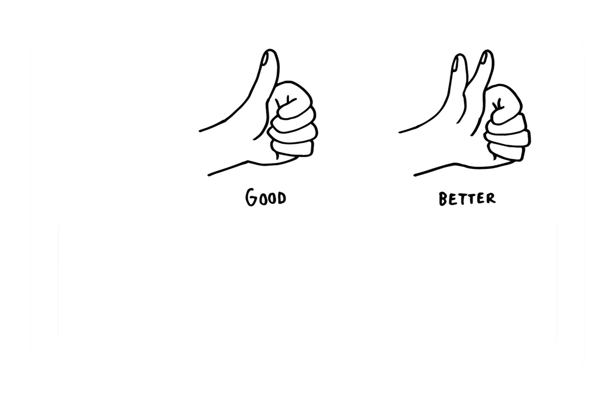 Good - Better