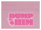 Dump Him