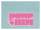 Dump Him