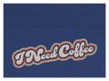 I Need Coffee