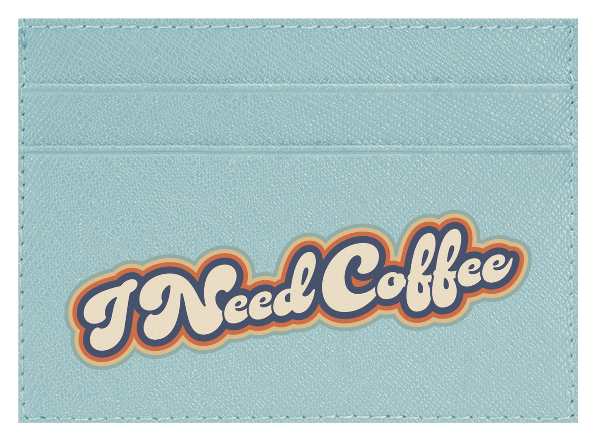 I Need Coffee