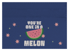 You're One in a Melon