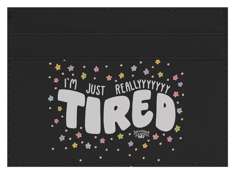 Tired.