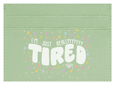 Tired.