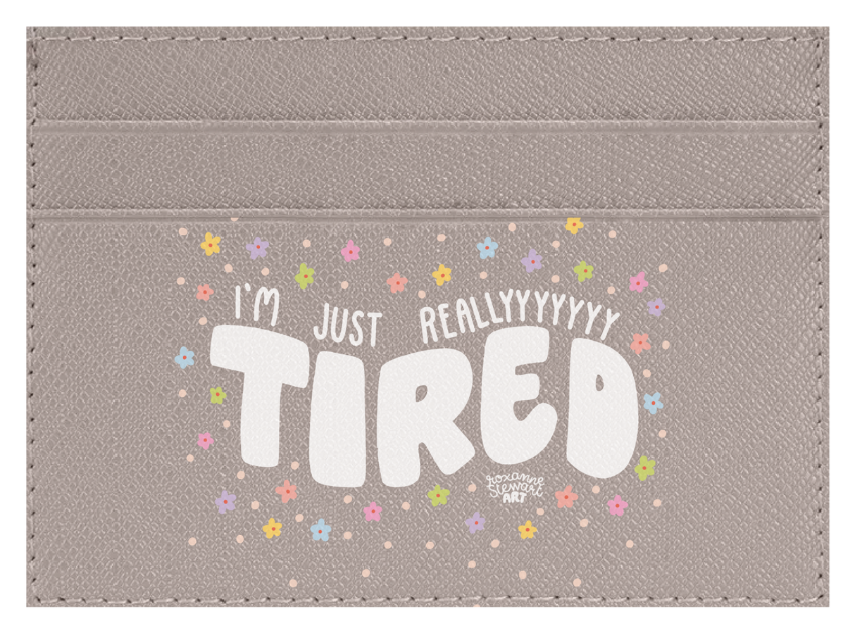 Tired.