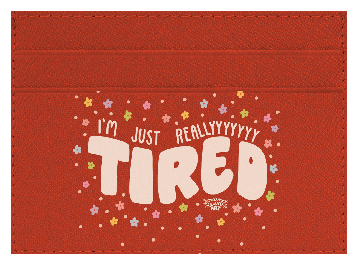 Tired.