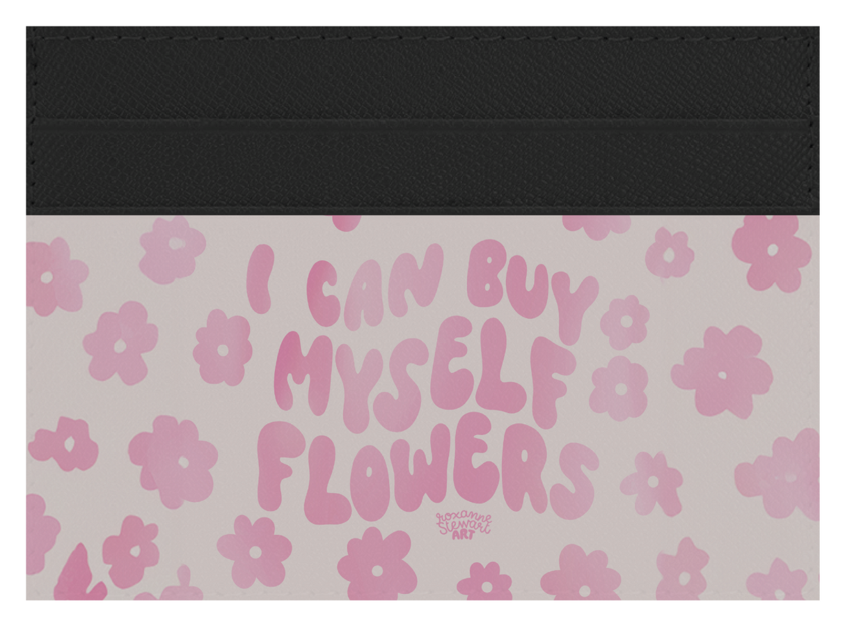 I can buy myself flowers