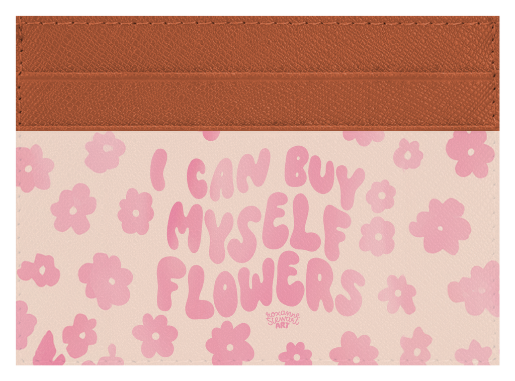 I can buy myself flowers