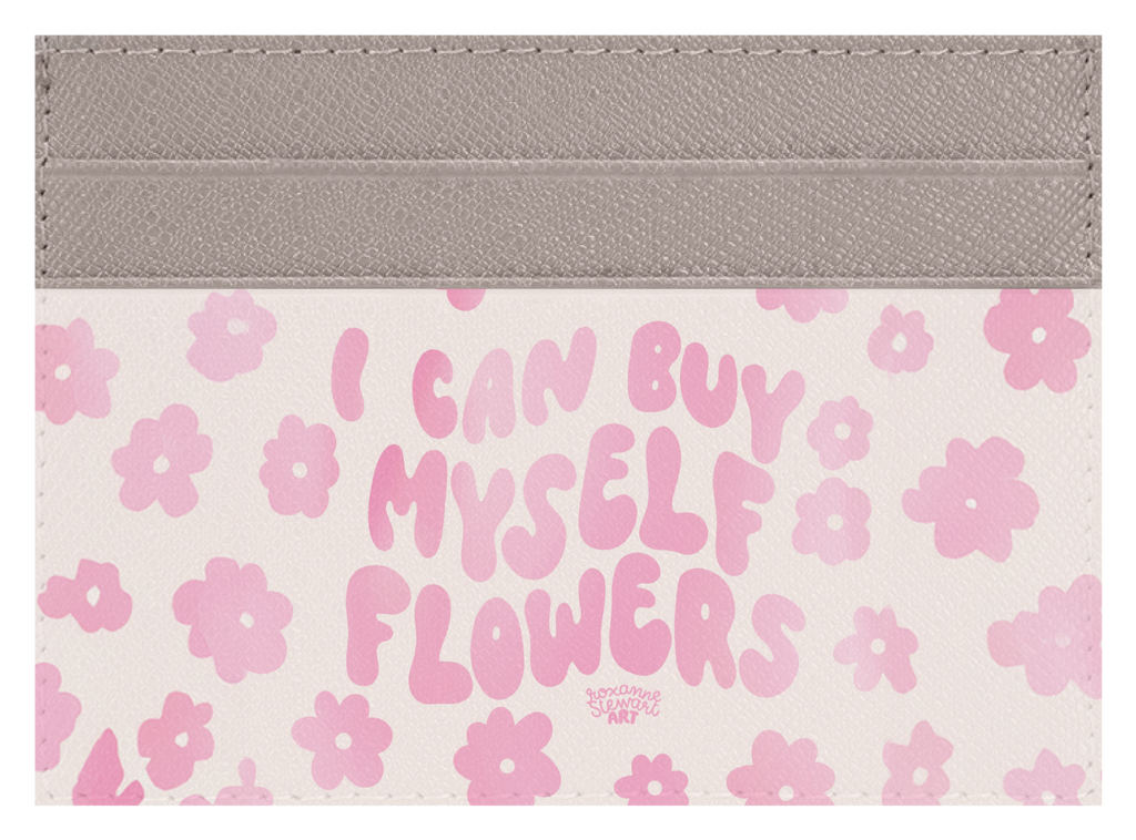 I can buy myself flowers