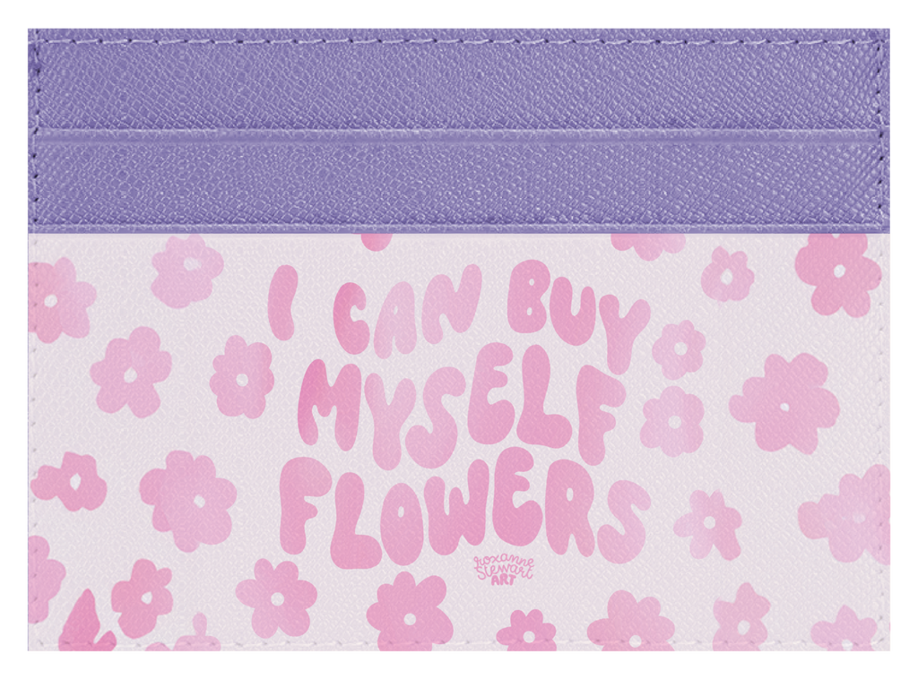 I can buy myself flowers