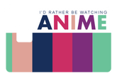 Rather Watch Anime