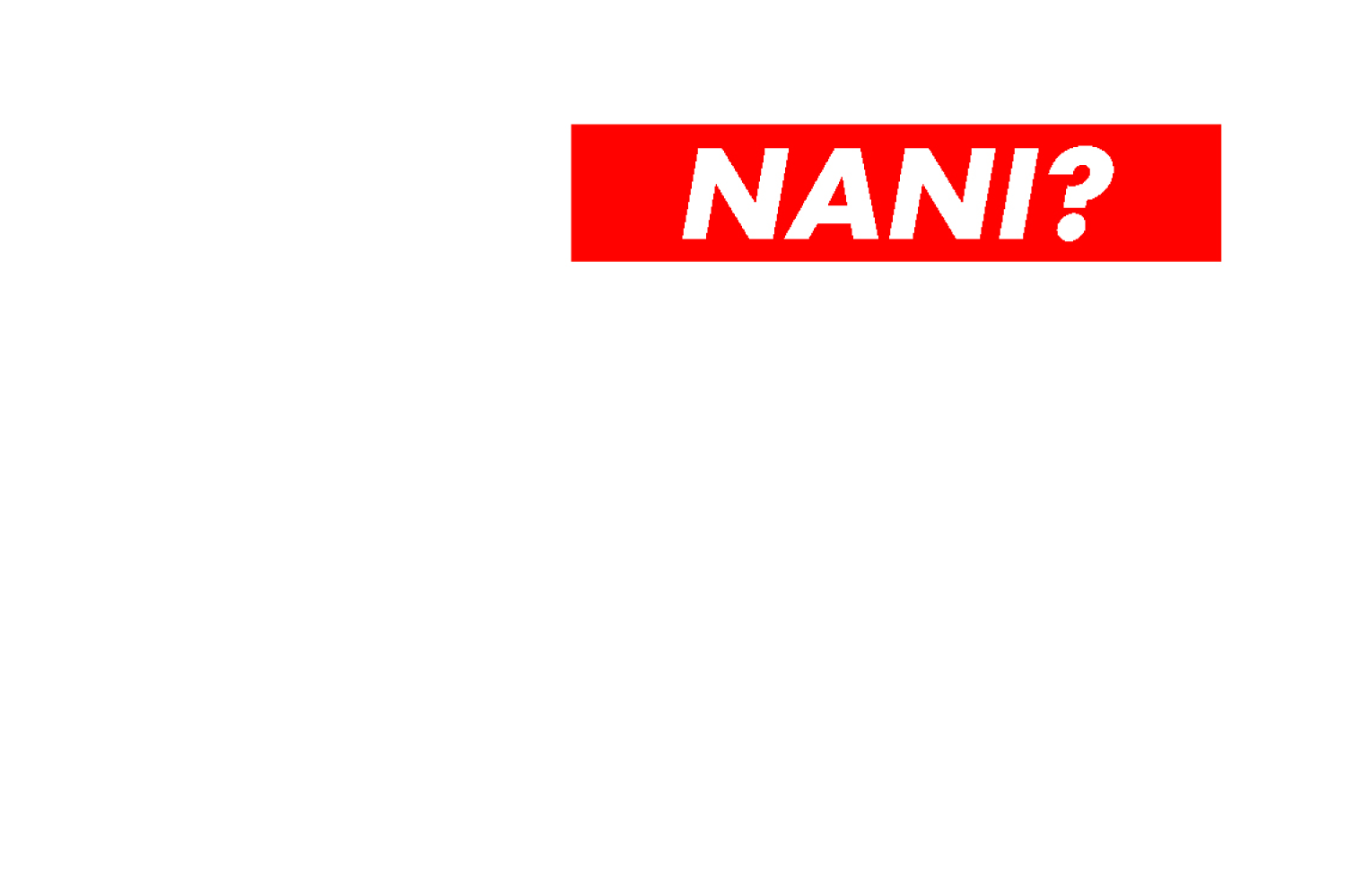 Nani?