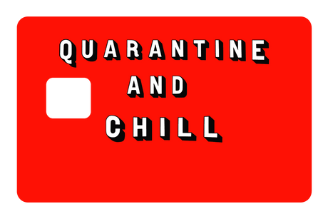 Quarantine and Chill