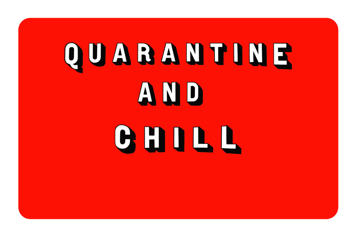 Quarantine and Chill