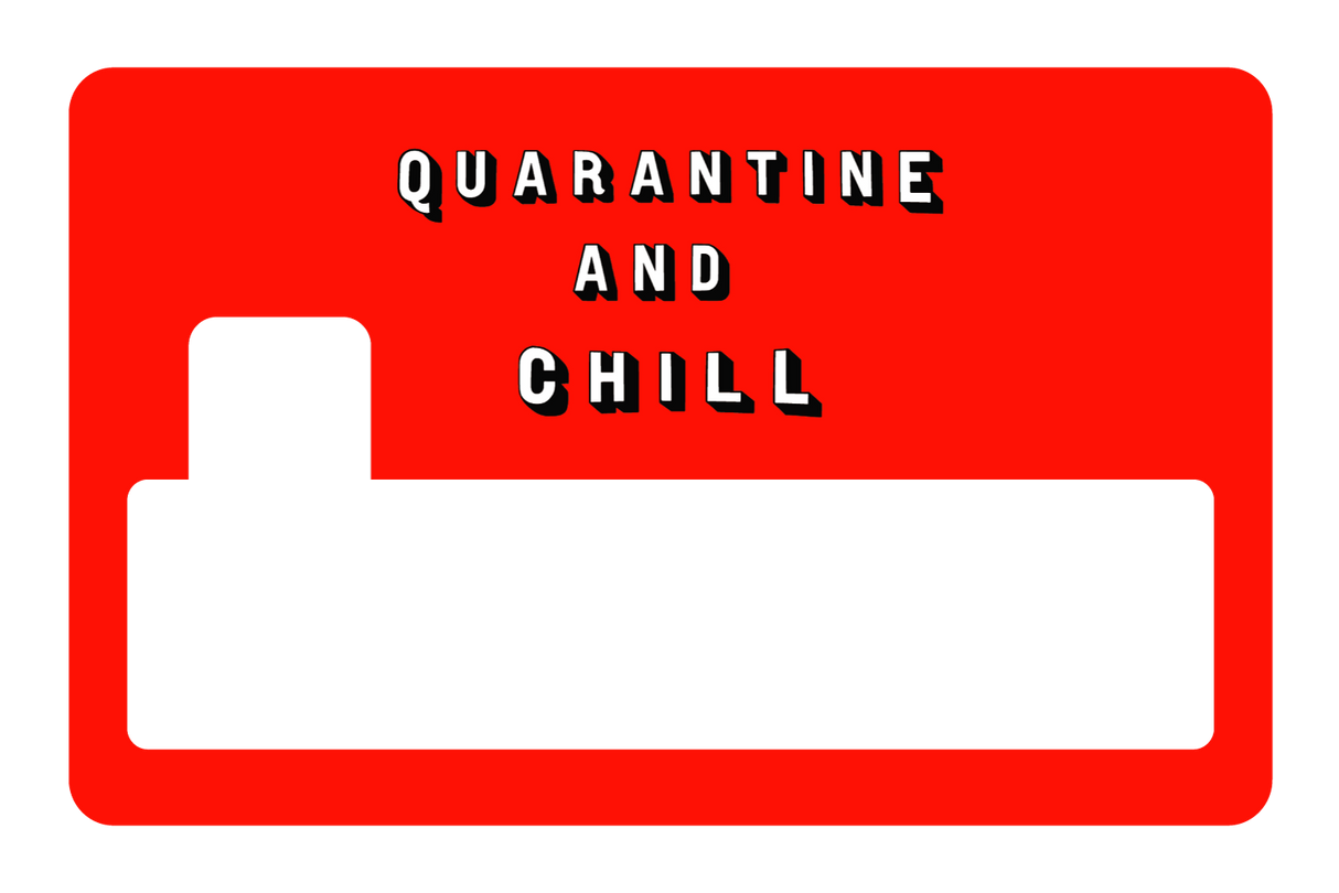 Quarantine and Chill