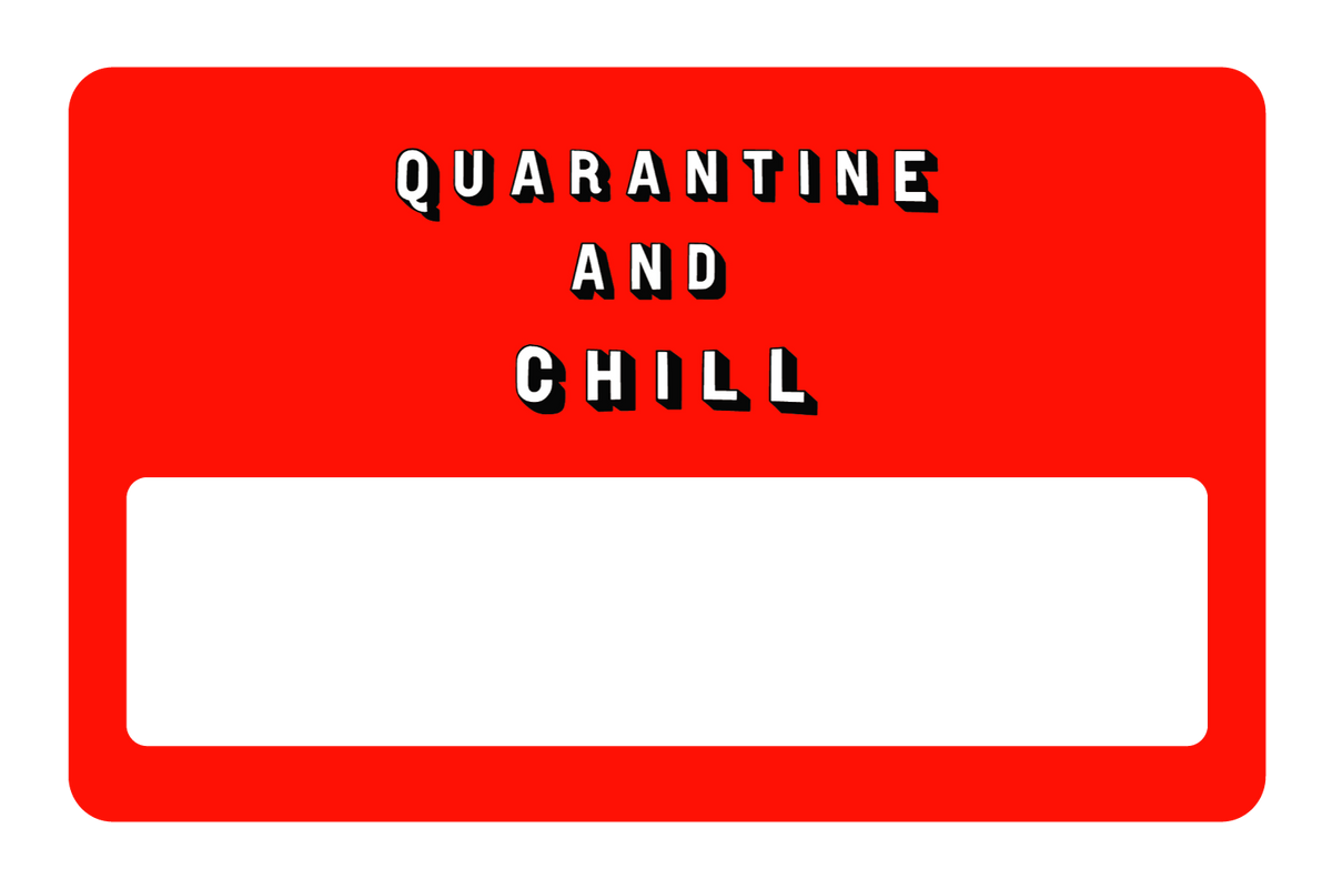 Quarantine and Chill