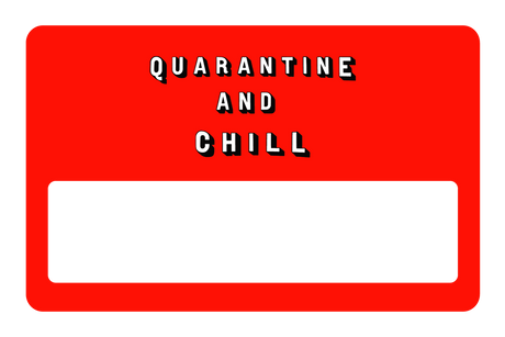 Quarantine and Chill