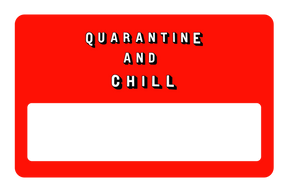 Quarantine and Chill