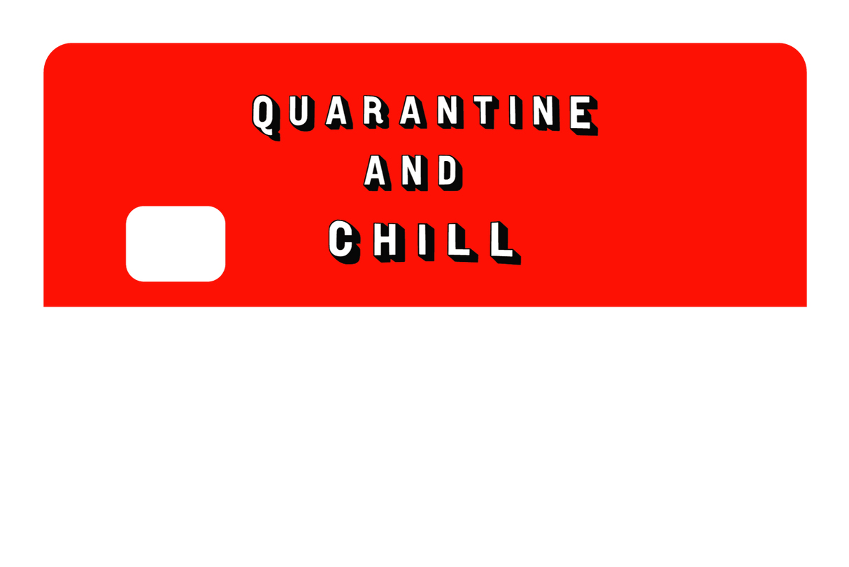 Quarantine and Chill