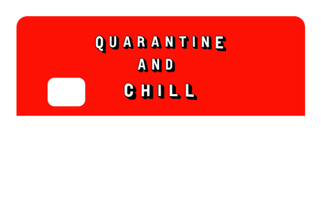 Quarantine and Chill