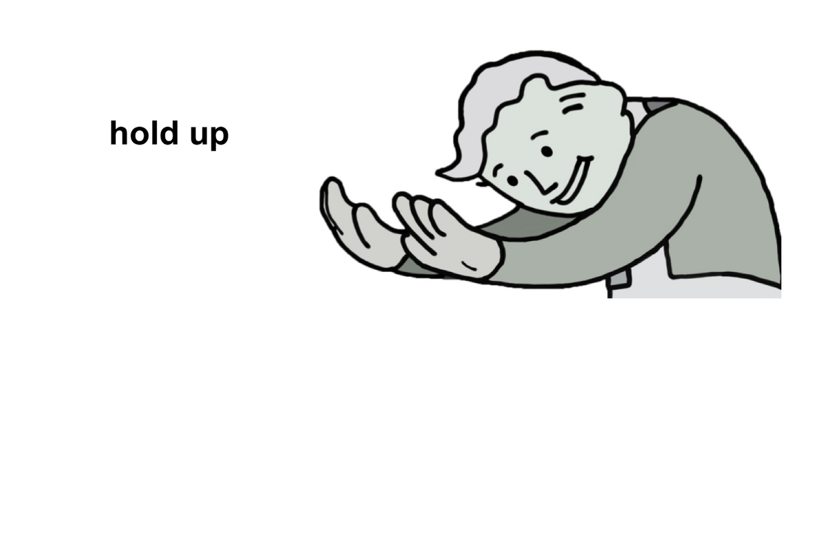 Hold up