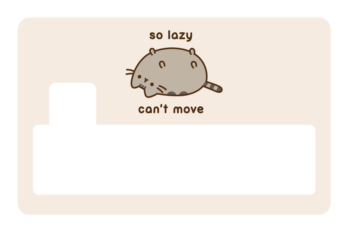 So Lazy Can't Move - Card Covers - Pusheen - CUCU Covers